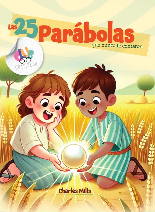 Portada del libro Las 25 parábolas que nunca te contaron, de Charles Mills, en la que aparece una ilustración de unos niños con un orbe luminoso en este libro cristiano.