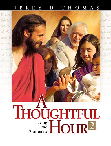 Portada del libro «A Thoughtful Hour 2: Living the Beatitudes», de Jerry D. Thomas, en la que aparece un grupo de personas ilustradas —entre ellas, un hombre que se asemeja a Jesús— interactuando con niños en una escena inspirada en las Bienaventuranzas y el reino de los cielos.