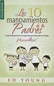 Portada del libro «Los 10 mandamientos de los padres», de Ed Young, con ilustraciones de dibujos animados de una familia con tres hijos, uno de los cuales sostiene a un bebé en brazos, ideal para quienes buscan asesoramiento familiar y una base bíblica sólida para la crianza de los hijos.