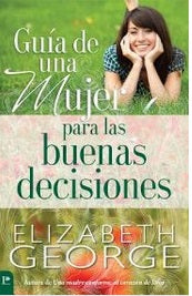 Portada del libro *Guía de una mujer para las buenas decisiones*, de Elizabeth George, en la que aparece una mujer sonriente tumbada en la hierba, ideal para quienes buscan estrategias para tomar decisiones y aprovechar al máximo el tiempo.