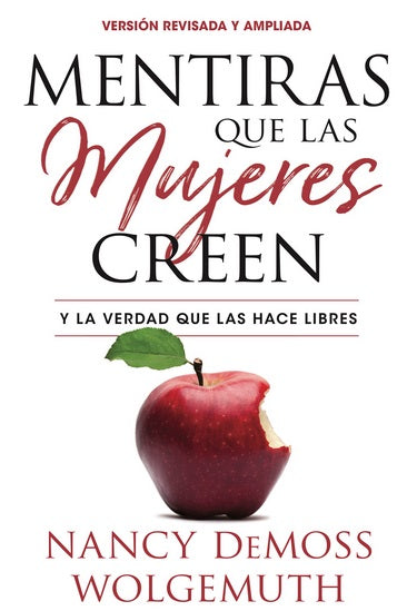 Portada del libro en español titulado «Mentiras que las mujeres creen», de Nancy DeMoss Wolgemuth, en la que aparece una manzana roja mordida sobre fondo blanco; un libro de Nancy DeMoss Wolgemuth sobre la liberación espiritual de las mujeres.