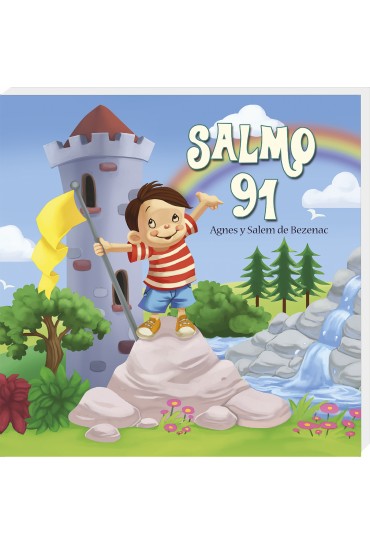 Ilustración de un niño sonriente que sostiene una bandera amarilla, de pie sobre unas rocas cerca de un castillo, unos árboles, una cascada y un arcoíris. Texto para niños: Salmo 91 parafraseado por Agnes y Salem de Bezenac.