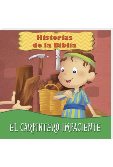 Un niño de dibujos animados vestido de carpintero sostiene unas tablas de madera, con un martillo al fondo. El texto en español dice: «Historias de la Biblia: El carpintero impaciente».