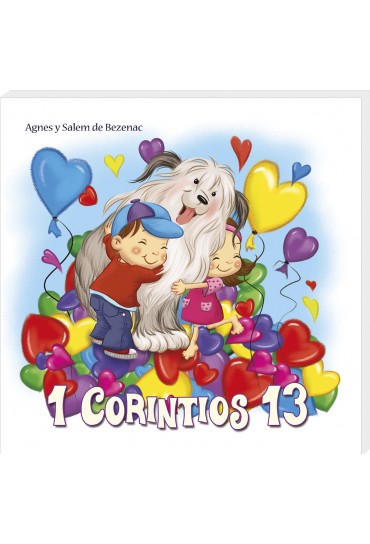 Unos niños abrazan a un perro, rodeados de globos con forma de corazón; portada del libro «1 Corintios 13 para niños», parafraseado por Agnes y Salem de Bezenac.