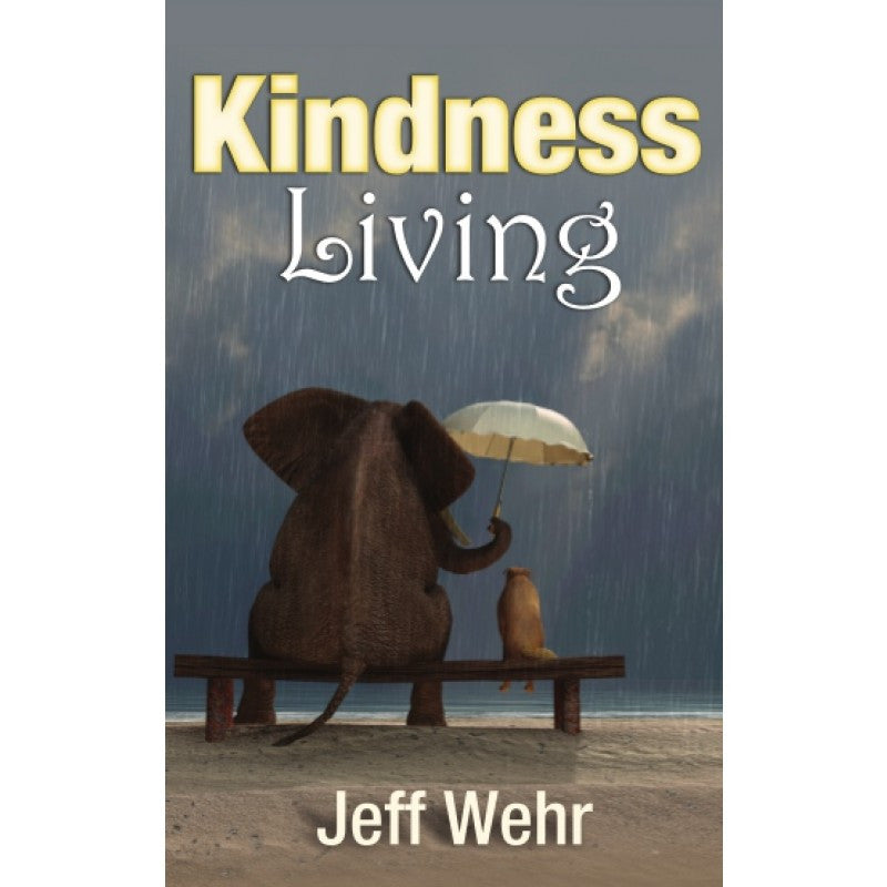 Un elefante y un perro están sentados en un banco bajo la lluvia; el elefante sostiene un paraguas sobre ellos, lo que refleja un proyecto de bondad. El texto dice: «Kindness Living» y «Jeff Wehr».