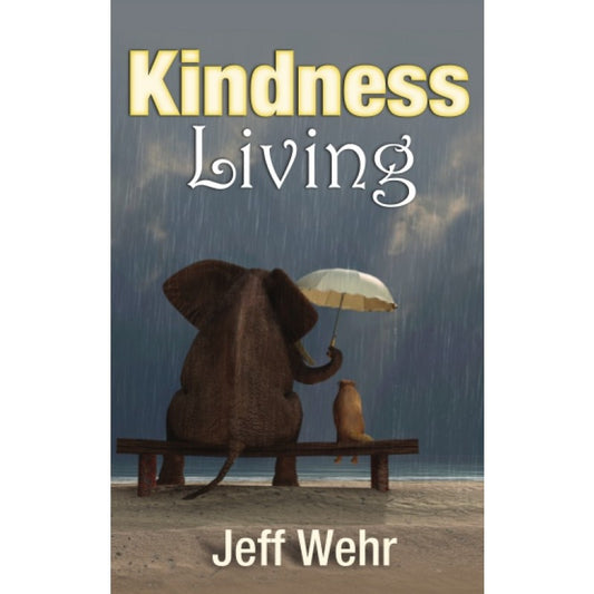 Un elefante y un perro están sentados en un banco bajo la lluvia; el elefante sostiene un paraguas sobre ellos, lo que refleja un proyecto de bondad. El texto dice: «Kindness Living» y «Jeff Wehr».