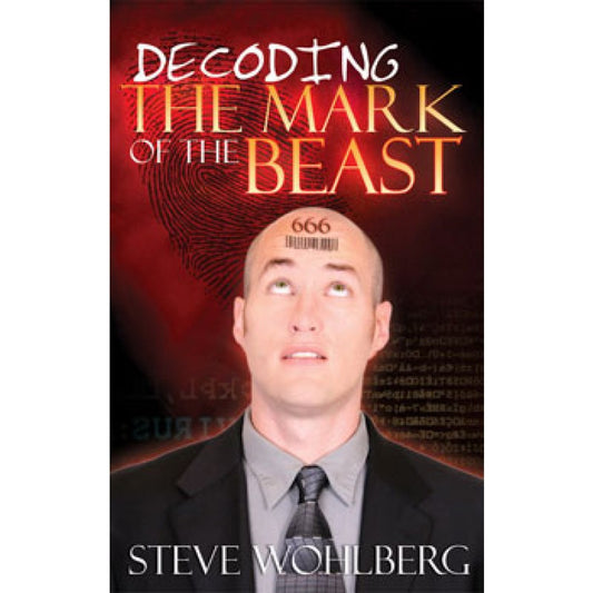 Un hombre vestido con traje mira hacia arriba, hacia un código de barras y el número 666 que tiene en la frente, lo que pone de relieve el simbolismo profético; el título del libro es *Decoding the Mark of the Beast*, de Steve Wohlberg.