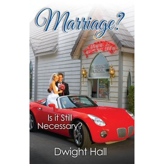 Una pareja de novios posa en un descapotable rojo frente a una capilla nupcial blanca, celebrando su boda. El título del libro reza: «¿El matrimonio? ¿Sigue siendo necesario?», de Dwight Hall.