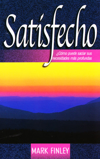 Portada del libro *Satisfecho*, de Mark Finley, en la que se aprecia una colorida puesta de sol sobre las montañas, un subtítulo en español y temas de fe y esperanza que se entrelazan a lo largo de la obra.