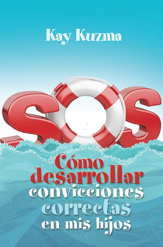 Portada de un libro con las letras «SOS» en rojo grande y un salvavidas parcialmente sumergido en el agua, titulado «Cómo desarrollar convicciones correctas en mis hijos», de Kay Kuzma, ideal para fortalecer el carácter infantil y la toma de decisiones morales.