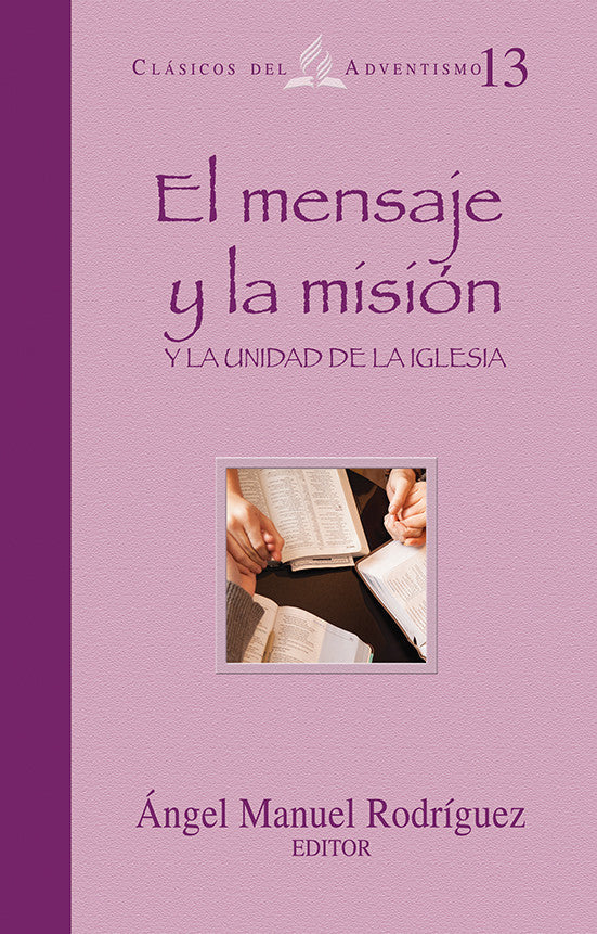Portada del libro titulado *El mensaje, la misión y la unidad de la Iglesia*, de Ángel Manuel Rodríguez, en la que aparecen unas manos leyendo libros o Biblias en el centro; ideal para quienes exploran la eclesiología y la misión de la Iglesia en el adventismo.