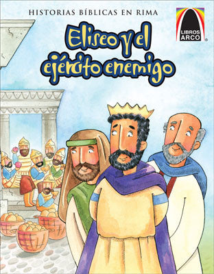Portada ilustrada en la que aparecen, en primer plano, tres hombres con túnicas y tocados, y, al fondo, una multitud y cestas de comida. Perfecto para quienes disfrutan de las historias bíblicas y las ilustraciones a todo color de Libros Arco. Título: Eliseo y el ejército enemigo.