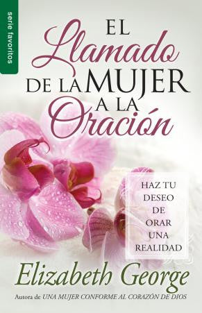 Portada del libro *El llamado de la mujer a la oración*, de Elizabeth George, en la que aparecen orquídeas rosas y un recuadro con el texto «Haz tu deseo de orar una realidad», una inspiración perfecta para establecer un horario regular de oración.