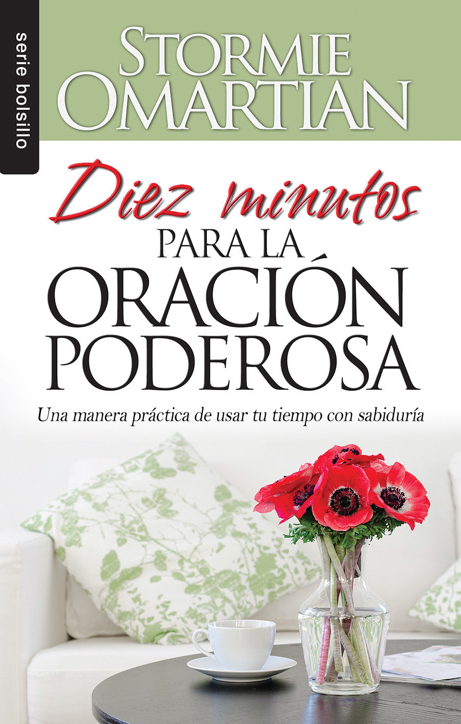 Portada del libro *Diez minutos para la oración poderosa*, de Stormie Omartian, en la que se ve un jarrón con flores rojas sobre una mesa y, al fondo, un sofá blanco con cojines estampados, ideal para quienes buscan pasos sencillos hacia una vida de oración.