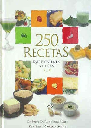 Portada del libro «250 recetas que previenen y curan», en la que aparecen imágenes de alimentos y bebidas, recetas vegetarianas y los nombres de los autores, Jorge D. Pamplona Roger y Ester Malaxetxebarria.