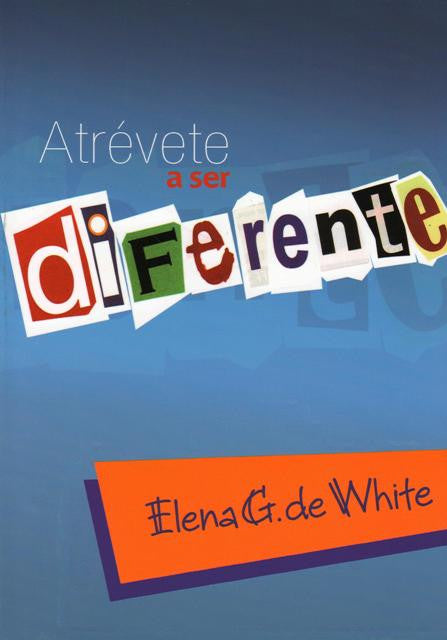 Portada del libro cristiano «Atrévete a ser diferente», con el título en letras recortadas de colores y el nombre de la autora, Elena G. de White, en la parte inferior sobre una franja naranja; ideal para jóvenes y que promueve los valores cristianos.