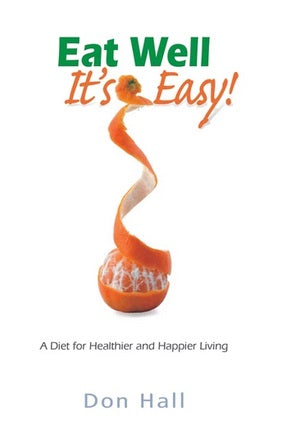 Portada del libro *¡Come bien, es fácil!*, de Don Hall, en la que aparece una naranja pelada con la cáscara enrollada en espiral sobre ella. El subtítulo reza: «Una dieta para una vida más sana y feliz: descubre hábitos alimenticios más saludables que te ayudarán a prevenir las enfermedades cardíacas».