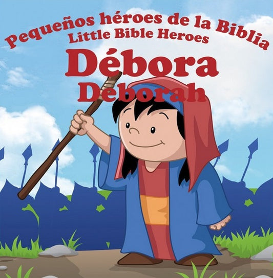 Ilustración de cómic de Débora, un personaje bíblico, sosteniendo un bastón, con soldados al fondo. El texto de arriba dice: «Pequeños héroes de la Biblia / Little Bible Heroes: Débora / Deborah — un librito bilingüe para niños, ideal como libro infantil religioso».