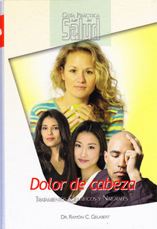 Portada de un libro en la que aparecen cuatro personas: una se lleva la mano a la cabeza y otra tiene los ojos cerrados por el malestar, lo que pone de relieve las migrañas y las jaquecas; el título es *Dolor de cabeza: Tratamientos químicos y naturales*, del Dr. Ramón C. Gilabert.