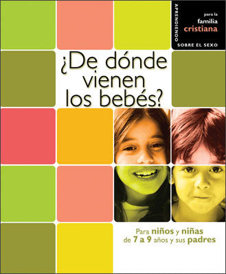 Portada de un libro con cuadrados de colores, tres caras de niños y texto en español: «¿De dónde vienen los bebés?», un libro para niños de 7 a 9 años y sus padres cristianos sobre la sexualidad humana.