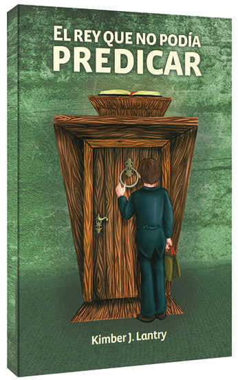 Portada del libro *El Rey Que No Podía Predicar*, de Kimber J. Lantry, en la que aparece una persona vestida con traje llamando a una gran puerta con forma de púlpito sobre la que hay un libro; ideal como libro infantil sobre la historia adventista.