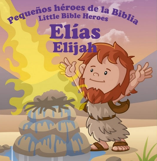 Ilustración de cómic en la que aparece Elías con los brazos en alto junto a un altar de piedras en llamas, con el texto de «Pequeños Héroes de la Biblia» en español e inglés sobre este librito bilingüe para niños.