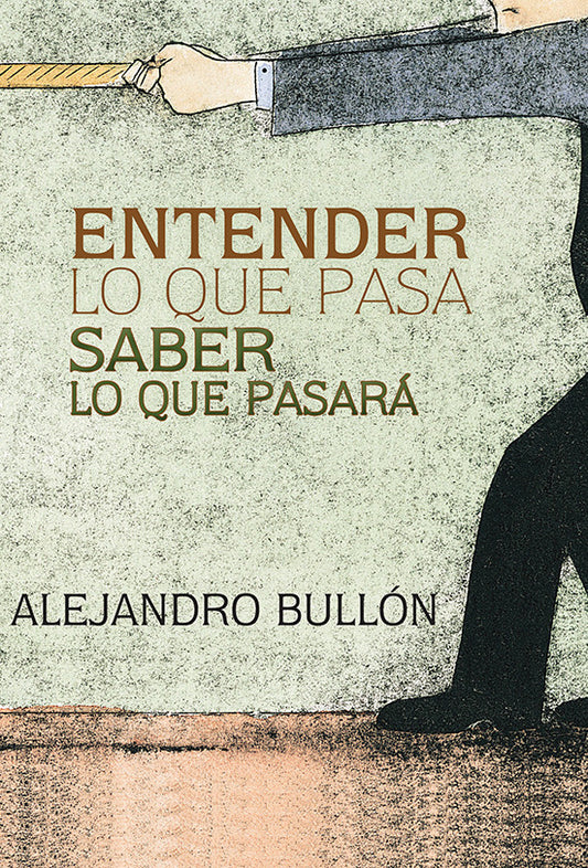 Portada del libro *Entender lo que pasa, saber lo que pasará*, de Alejandro Bullón, en la que aparece una persona tirando de una cuerda sobre un fondo texturizado, lo que simboliza «el conflicto de los siglos» y la tensión que conduce al Armagedón en la historia de la humanidad.
