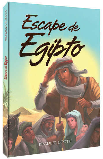 Portada del libro *Escape de Egipto*, de Bradley Booth, que representa la huida de Egipto: un grupo de personas con vestimentas antiguas que atraviesan el desierto, guiadas por Moisés, quien se protege los ojos del sol y confía en Dios.