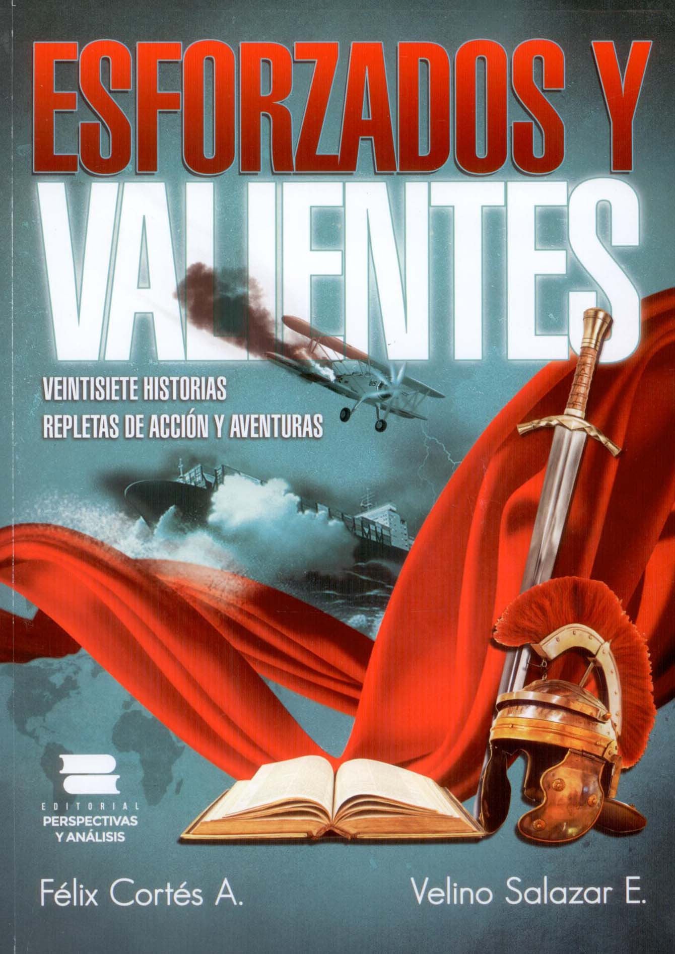Portada del libro «Esforzados y Valientes», en la que aparecen un avión, un casco romano, una espada, un libro abierto y una bandera roja, y en la que destacan las «historias adventistas», con los nombres de los autores Félix Cortés A. y Velino Salazar E.