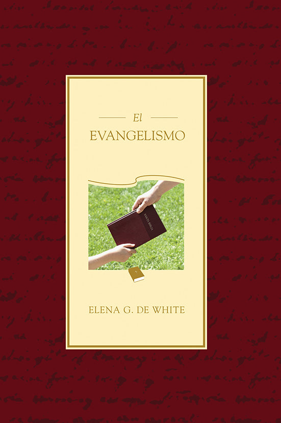 Portada del libro *El Evangelismo*, de Elena G. de White, en la que aparecen dos manos intercambiando un libro sobre un fondo de césped, con un fondo granate, que simboliza los testimonios cristianos y la difusión del evangelio eterno.