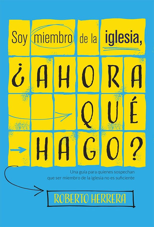 Portada del libro con bloques de color amarillo y azul; el texto en español reza: «Soy miembro de la iglesia, ¿ahora qué hago?», de Roberto Herrera, un libro cristiano que explora el plan de salvación y la vida en la iglesia.