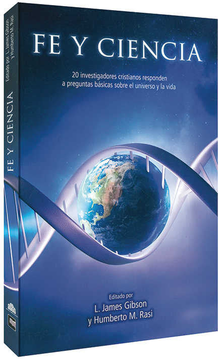Portada del libro «Fe y Ciencia», en la que aparece una imagen de la Tierra con una cadena de ADN y un fondo estrellado, en la que se destaca Romanos 1:20; editado por L. James Gibson y Humberto M. Rasi, con contribuciones de investigadores cristianos sobre el universo y la vida.