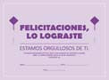 Un certificado de color morado, de tamaño 8 1/2 x 11, con el texto «Felicitaciones, lo has conseguido. Estamos orgullosos de ti». Dispone de espacios para escribir el nombre, la fecha y la firma.