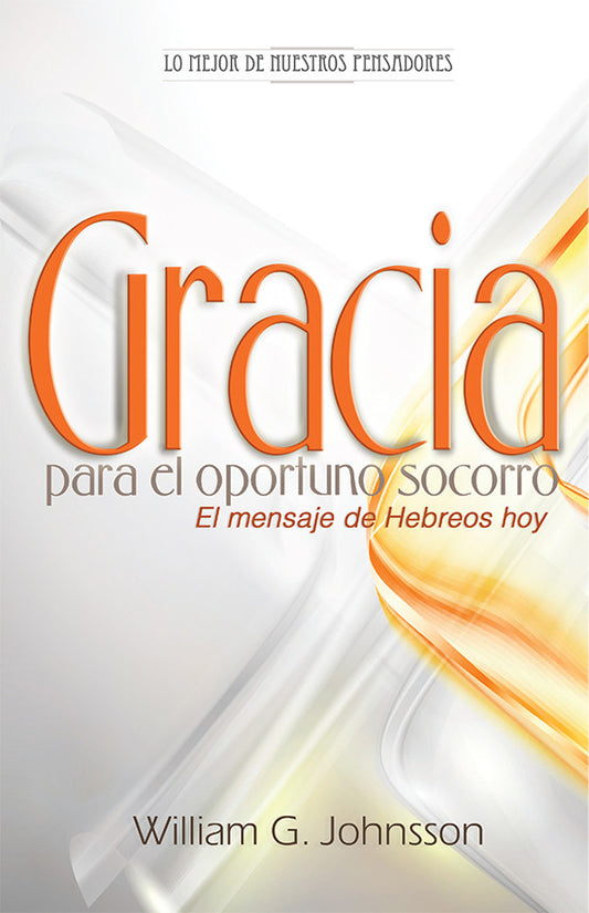 Portada del libro titulado *Gracia para el oportuno socorro: El mensaje de Hebreos hoy*, de William G. Johnsson, con elementos de diseño abstractos en naranja y blanco, que explora el libro de Hebreos y su relevancia para los cristianos primitivos del Nuevo Testamento.