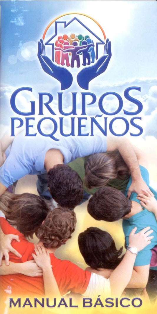 Un grupo de personas forma un círculo y se abrazan entre sí. El texto dice «Grupos Pequeños» y «Manual Básico» en español, y destaca las «actividades de grupos» con una ilustración de unas manos que sostienen al grupo.