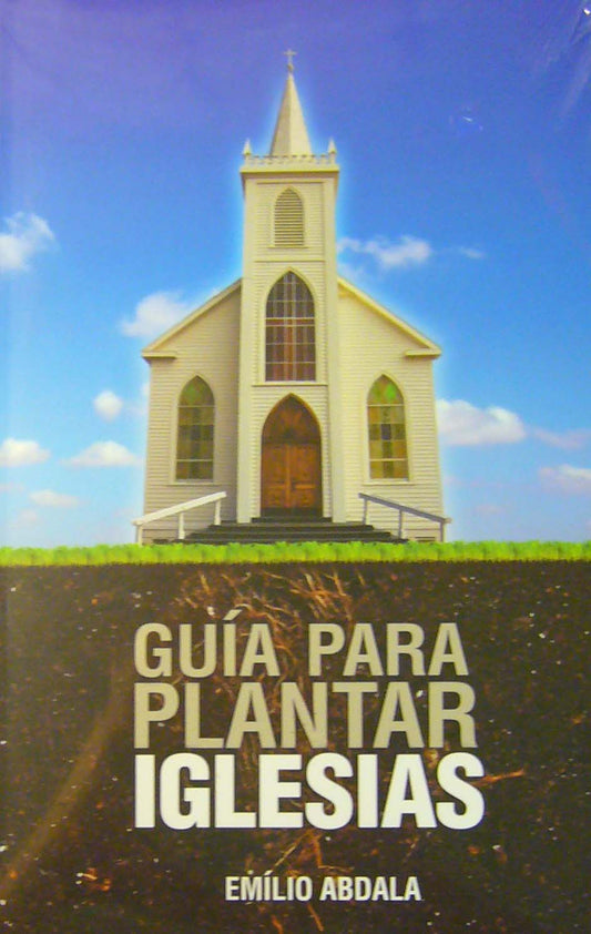 Portada del libro *Guía para plantar iglesias*, de Emilio Abdala, una guía práctica en la que aparece una iglesia blanca situada en un prado bajo un cielo azul.