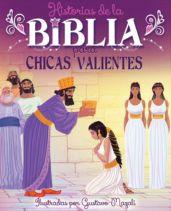 Un rey corona a una mujer arrodillada mientras los espectadores, vestidos con trajes antiguos, observan la escena en un salón con paredes de piedra. Texto: «Historias de la Biblia para Chicas Valientes», un libro para niñas sobre heroínas de la Biblia y emocionantes historias bíblicas.
