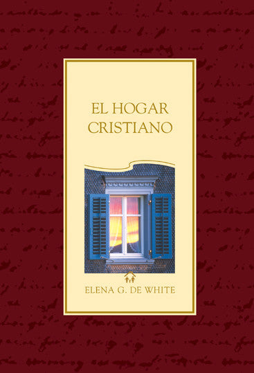 Portada del libro *El Hogar Cristiano*, de Elena G. de White, en la que aparece una ventana azul con contraventanas abiertas y cortinas rosas sobre un fondo granate, que refleja los consejos para la familia y el modelo de hogar que propone la autora.
