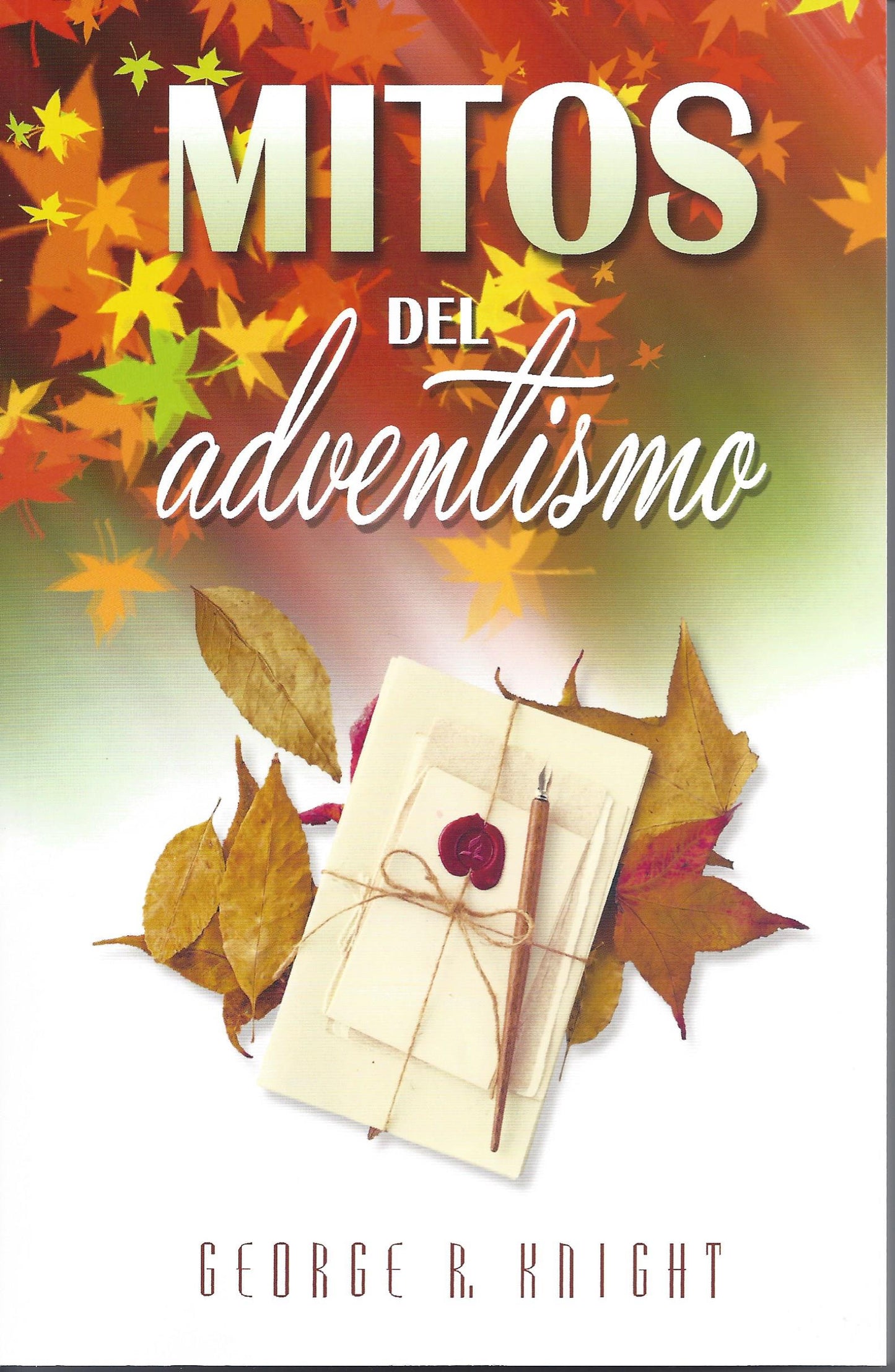 Portada del libro del Dr. George Knight, *Mitos del adventismo*, en la que aparecen hojas otoñales y un fajo de cartas atadas con una cuerda, que reflexiona sobre Elena de White y su legado en las escuelas adventistas.