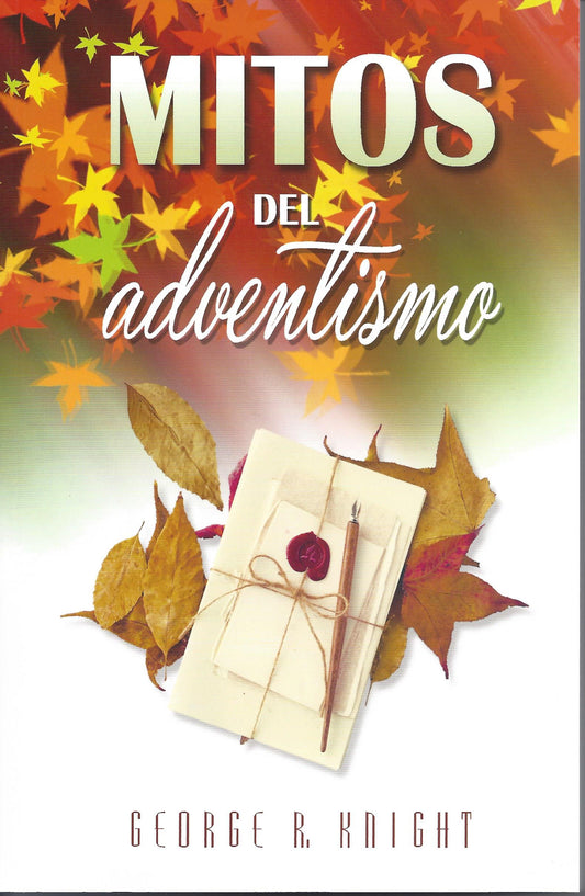 Portada del libro del Dr. George Knight, *Mitos del adventismo*, en la que aparecen hojas otoñales y un fajo de cartas atadas con una cuerda, que reflexiona sobre Elena de White y su legado en las escuelas adventistas.