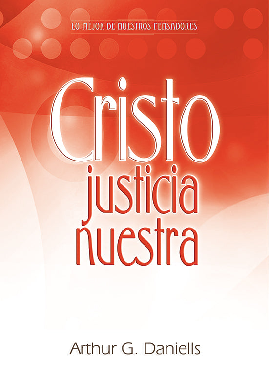 Portada del libro con un fondo degradado en tonos naranja y blanco, en la que aparece el título en español «Cristo, nuestra justicia», que destaca «la justicia de Dios», y el nombre del autor, Arthur G. Daniells.