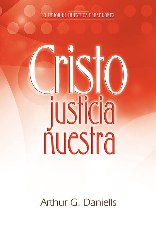 Portada del libro con un fondo degradado en tonos naranja y blanco, en la que aparece el título en español «Cristo, nuestra justicia», que destaca «la justicia de Dios», y el nombre del autor, Arthur G. Daniells.