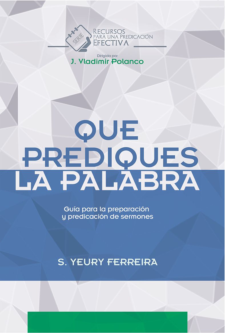 Portada del libro en español titulado «Que Prediques la Palabra», de S. Yeury Ferreira, con diseños geométricos abstractos en tonos de gris, blanco y azul: un recurso útil para los estudiantes de teología y para quienes deseen profundizar en la predicación.