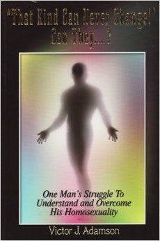 Portada de un libro en la que aparece la silueta de una figura rodeada de luz, con el título «¡“Esos nunca podrán cambiar”! ¿O sí…?» y un texto sobre cómo superar la homosexualidad a través de la fe y la transformación, escrito por Victor J. Adamson.