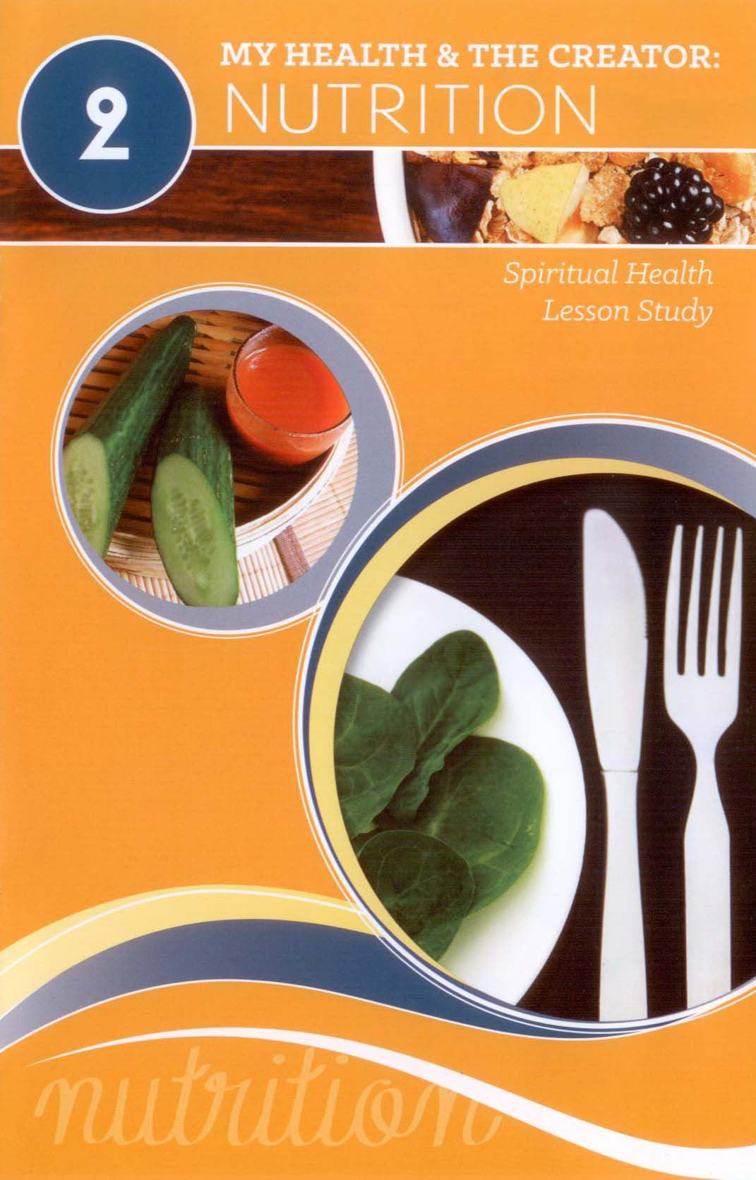 La portada de un folleto de color naranja titulado «Mi salud y el Creador: Nutrición» muestra imágenes de pepinos, zumo, espinacas en un plato y el número 2 dentro de un círculo azul. Descubre lecciones sobre salud inspiradas en la Palabra de Dios.
