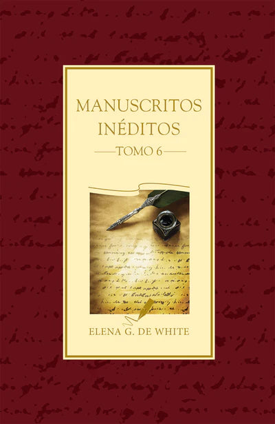 Portada del libro «Manuscritos inéditos, tomo 6», de Elena G. de White, en la que aparecen una pluma antigua, un tintero y un manuscrito escrito a mano sobre un fondo rojo.