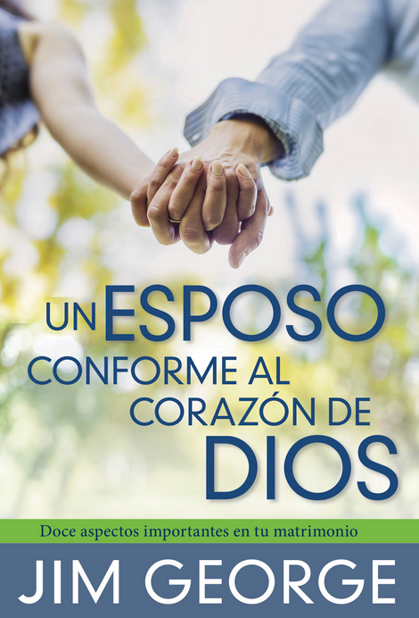 Una pareja se da la mano al aire libre, con el libro en español titulado *Un Esposo Conforme al Corazón de Dios*, de Jim George, visible en primer plano: una guía inspiradora para el esposo cristiano que busca un hogar feliz.