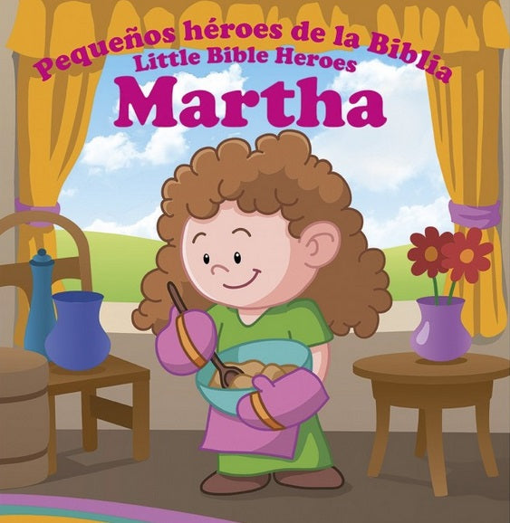 Ilustración de Martha, un personaje de «Pequeños Héroes de la Biblia», sosteniendo un cuenco y una cuchara en una habitación con dos mesas, flores y cortinas. El texto en español e inglés destaca este «librito bilingüe para niños» situado encima de ella.