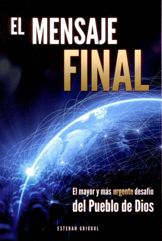 La portada del libro, titulado *El Mensaje Final*, muestra la Tierra desde el espacio con las líneas continentales iluminadas y reza: «El mayor y más urgente desafío del Pueblo de Dios en el tiempo del fin», de Esteban Griguol.