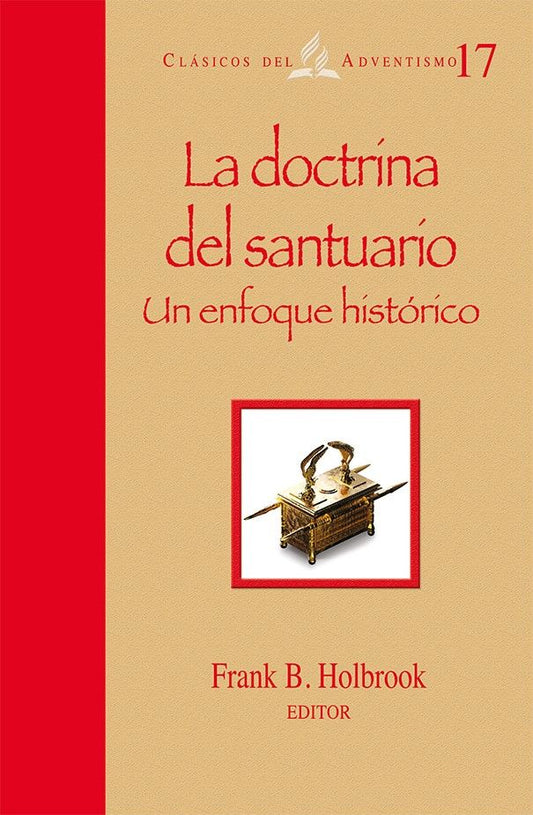 Portada del libro titulado *La doctrina del santuario: Un enfoque histórico*, de Frank B. Holbrook, en la que aparece una ilustración del Arca de la Alianza y en la que se analiza el fundamento doctrinal adventista a través del razonamiento bíblico.